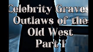 Outlaw Graves Part 1 wildwest outlaws [upl. by Nacim404]