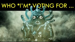 Who I The Horror From Beyond the Void Am Voting For [upl. by Oidivo]