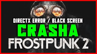 FROSTPUNK 2 CRASHA  PROBLEMI DI CRASH  DIRECTX ERROR  NON FUNZIONA  COME RISOLVERE [upl. by Ewan]