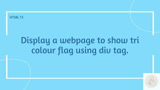 HTML PART13  WEBPAGE TO DISPLAY TRI COLOUR FLAG  DIV TAG  DIVISION TAG [upl. by Heger]