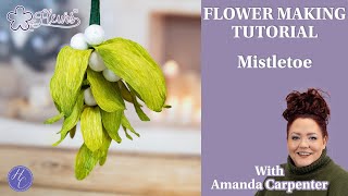 Mistletoe  Flower Making Tutorial  Amanda  Fleurs  Highlight Crafts [upl. by Rebna]