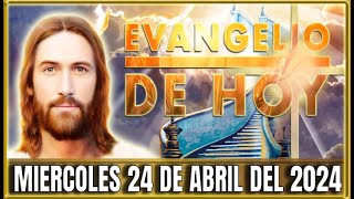 EVANGELIO DE HOY MIERCOLES 24 DE ABRIL DEL 2024  Oraciones en Video [upl. by Kenyon]