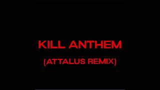 KILL ANTHEM Attalus Remix [upl. by Kirsti]