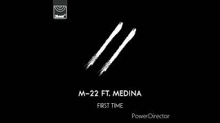 M22 Ft Medina  First Time 2017 High Tone [upl. by Vanni]