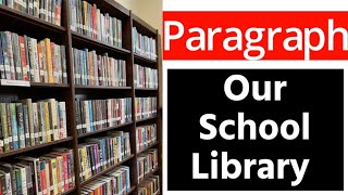 Your School Library Essay  My School Library Paragraph  Write an essay about your School Library [upl. by Leamaj]