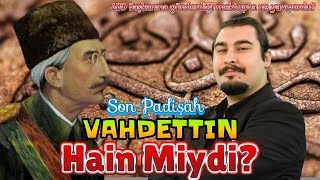 Vahdettin Hain Miydi ABD Başkanına Gönderdiği Mektubun Gizemi [upl. by Tannenbaum264]