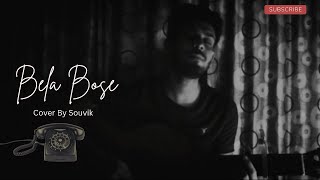 Bela Bose Acoustic cover by Souvik  Anjan Dutta  belabose 2441139 anjandutta soulfulsouvik [upl. by Osnofedli]