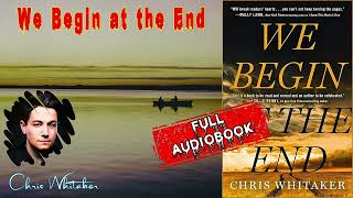 We Begin at the End by Chris Whitaker 🎧 Audiobook Thrilling Novel [upl. by Dnamron]