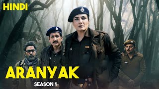 Aranyak Season 1 explained in hindi  Aranyak ending explained  Explanation hour [upl. by Dorej8]