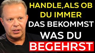 HANDLE ALS OB DU IMMER BEKOMMST WAS DU DIR WÜNSCHST  JOE DISPENZA MOTIVATION [upl. by Brina]