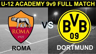 9v9 Full Match  AS Roma vs Borussia Dortmund  U12 Youth Academy [upl. by Giarg]