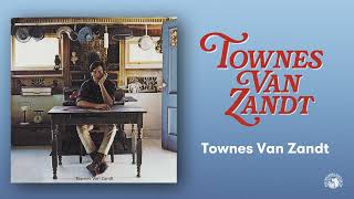 Townes Van Zandt  Townes Van Zandt Official Full Album Stream [upl. by Tien]