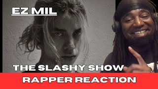 Ez Mil  The Slashy Show Rapper Reaction [upl. by Ymorej]