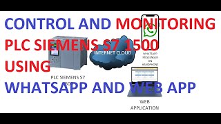 Control and monitoring PLC Siemens S7 1500 using Real Time Web and Whatsapp [upl. by Tufts]