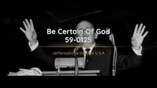 590125 Be Certain Of God  William Branham [upl. by Singhal]