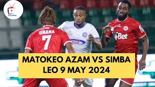 MATOKEO AZAM VS SIMBA LEO 9 MAY 2024 Simbasc azamfc [upl. by Mehsah704]