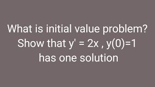 What is initial value problem Show that y  2x  y01 has one solution [upl. by Sibley504]