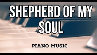 Shepard of my Soul With Lyrics  Christian Piano Instrumental Worship Music [upl. by Alaik83]