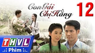 THVL  Con gái chị Hằng  Tập 12 [upl. by Yarrum]