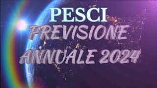 PREVISIONE ANNUALE 2024 PESCI [upl. by Townshend814]