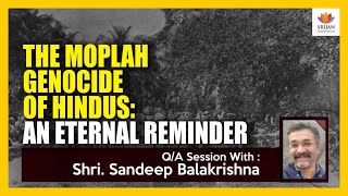 QA The Moplah Genocide Of Hindus An Eternal Reminder  Sandeep Balakrishna  SangamTalks [upl. by Blanka]