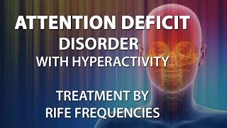 Attention Deficit Disorder ADD with Hyperactivity  RIFE Frequencies Treatment [upl. by Abeh708]