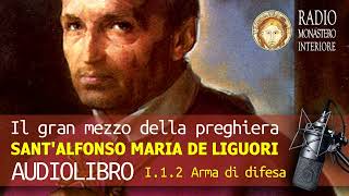 2 Il gran mezzo della preghiera  AUDIOLIBRO  SantAlfonso Maria de Liguori ARMA DI DIFESA [upl. by Nueovas]