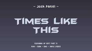 Josh Daniel – Times Like This – Cleaning Up OST Part 5 Lyrics [upl. by Hgielanna]