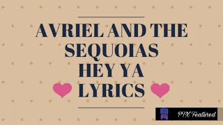 HEY YA  AVRIEL AND THE SEQUOIAS LYRICS [upl. by Antonio]