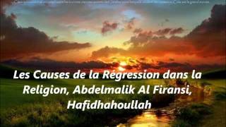 Les Causes de la Régression dans la Religion Abdelmalik Al firansi [upl. by Nolyar184]