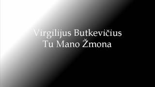 Virgilijus Butkevičius  Tu Mano Žmona [upl. by Konstantin]