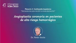 Angioplastia coronaria en pacientes de alto riesgo hemorrágico  Dr Pieter Smits [upl. by Urbanus]