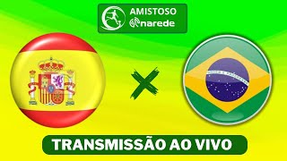 Brasil x Espanha ao vivo  Transmissão ao vivo  Jogo da Seleção Brasileira [upl. by Alyse860]