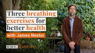 3 breathing exercises for better health with James Nestor  BBC Maestro [upl. by Relyc]