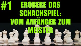 Erobere Das Schachspiel Vom Anfänger Zum Meister 1 [upl. by Elberfeld636]