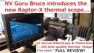 RaptorX Thermal scope 75mm lens amp 12micron 640x512 sensor Bruce’s full review [upl. by Ainotna]