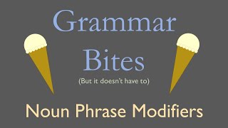 Grammar Bites  Noun Phrase Modifiers [upl. by Atihcnoc934]