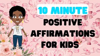 Positive Affirmations For Kids 10 MINS [upl. by Heuser]