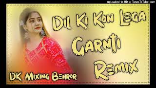 Dil Ki Kun Lego Garantey Dj Remix Song दिल की कुण लेगो गारंटी Vishnu Thikriya Song Dj 👑 king Behror [upl. by Skoorb]