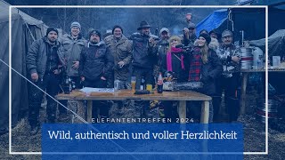 Elefantentreffen 2024  Wild authentisch und voller Herzlichkeit [upl. by Alamat328]