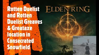 Elden Ring Rotten Duelist and Rotten Duelist Greaves amp Greataxe location in Consecrated Snowfield [upl. by Neurath]