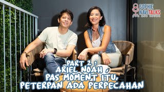 ARIEL NOAH 2  PAS MOMENT ITU PETERPAN ADA PERPECAHAN SOPHIE NAVITALKS [upl. by Notgnirrac]