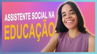 COMO É O TRABALHO DO ASSISTENTE SOCIAL NA EDUCAÇÃO [upl. by Novj]