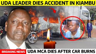 SAD News😭 UDA LEADER DIES after ACCIDENT as CAR BURNS to ASHES in KIAMBU now RUTO in MOURNING [upl. by Colas]