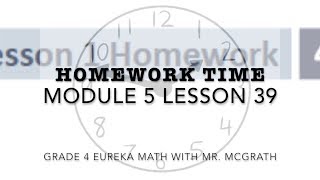 Eureka Math Homework Time Grade 4 Module 5 Lesson 39 [upl. by Uolyram505]