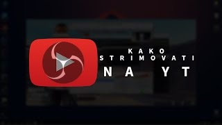 Kako strimovati igrice na YouTubeu [upl. by Loriner589]