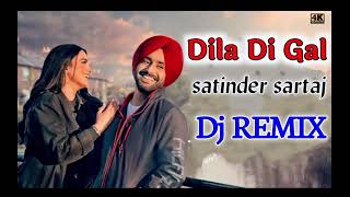 aj khol de dila di gal sari song dj remix  dila di gal satinder sartaj dj remix [upl. by Josy]