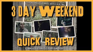 3 Day Weekend Movie Review  Quick Reviews [upl. by Hambley]