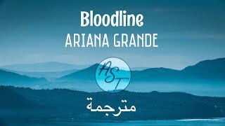 Ariana Grande  Bloodline  Lyrics Video  مترجمة [upl. by Noynek26]