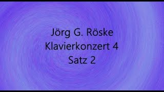 Jörg G Röske Klavierkonzert 4 Satz 2 [upl. by Aitital100]